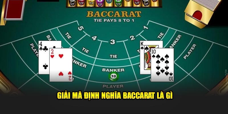 Giải mã định nghĩa baccarat là gì