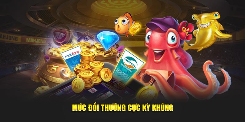 Mức đổi thưởng cực kỳ khủng